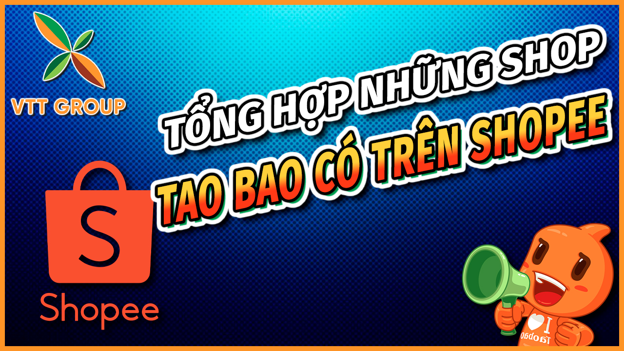 Tổng hợp các shop Taobao đã có mặt trên Shopee